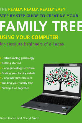 Cover of The Really, Really, Really Easy Step-by-step Guide to Creating Your Family Tree Using Your Computer
