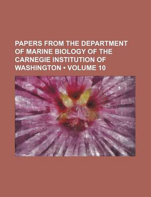 Book cover for Papers from the Department of Marine Biology of the Carnegie Institution of Washington Volume 10