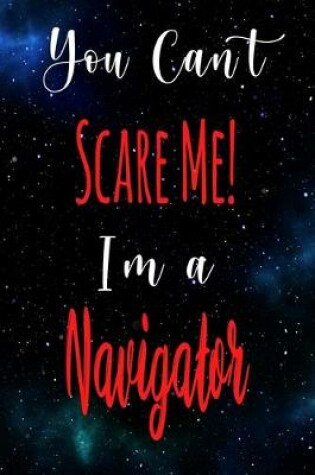 Cover of You Can't Scare Me! I'm A Navigator