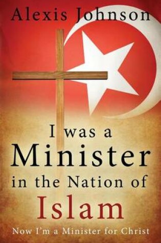 Cover of I Was a Minister in the Nation of Islam, Now I Am a Minister for Christ