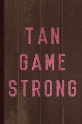 Cover of Tan Game Strong Journal Notebook