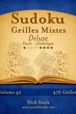 Cover of Sudoku Grilles Mixtes Deluxe - Facile à Diabolique - Volume 42 - 476 Grilles