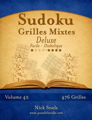 Book cover for Sudoku Grilles Mixtes Deluxe - Facile à Diabolique - Volume 42 - 476 Grilles