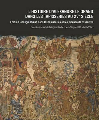 Book cover for L'Histoire d'Alexandre Le Grand Dans Les Tapisseries Au Xve Siecle