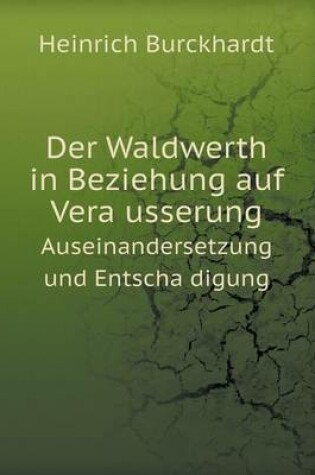 Cover of Der Waldwerth in Beziehung Auf Vera Usserung Auseinandersetzung Und Entscha Digung