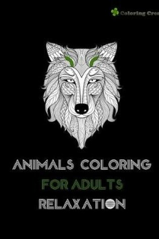 Cover of Animals Coloring For Adults Relaxation