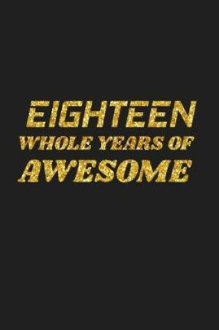 Cover of Eighteen Whole Years Of Awesome