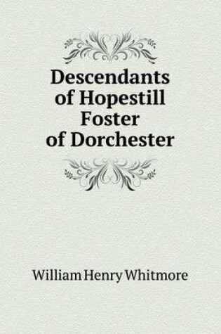 Cover of Descendants of Hopestill Foster of Dorchester