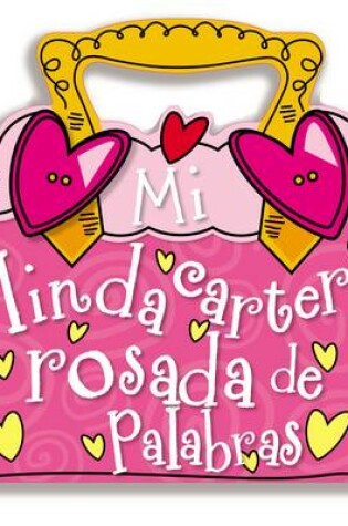 Cover of Mi linda cartera rosada de palabras