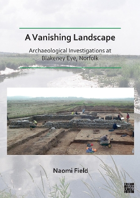 Book cover for A Vanishing Landscape: Archaeological Investigations at Blakeney Eye, Norfolk