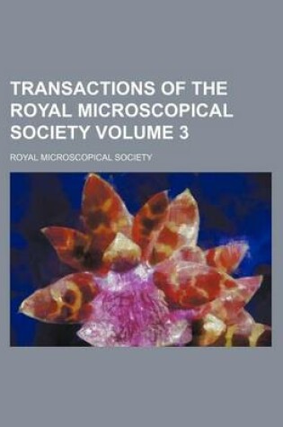 Cover of Transactions of the Royal Microscopical Society Volume 3