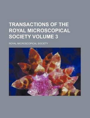 Book cover for Transactions of the Royal Microscopical Society Volume 3