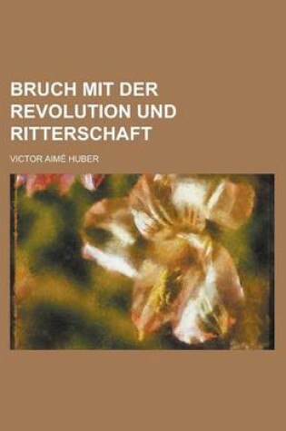 Cover of Bruch Mit Der Revolution Und Ritterschaft
