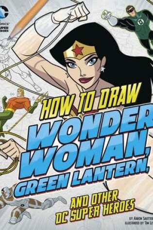 Cover of How to Draw Wonder Woman, Green Lantern, and Other DC Super Heroes