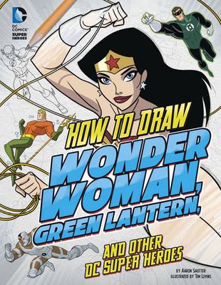 Cover of How to Draw Wonder Woman, Green Lantern, and Other DC Super Heroes