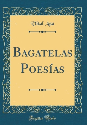 Book cover for Bagatelas Poesías (Classic Reprint)