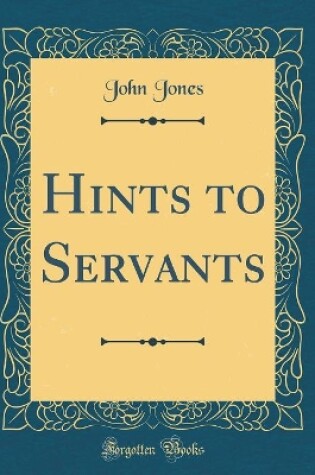 Cover of Hints to Servants (Classic Reprint)