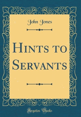 Book cover for Hints to Servants (Classic Reprint)