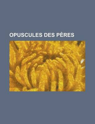 Book cover for Opuscules Des Peres