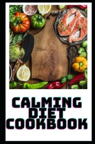 Cover of Calming Diet Cookbook