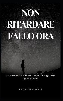 Book cover for Non Ritardare Fallo Ora