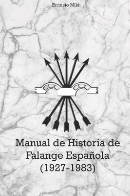 Book cover for Manual de Historia de Falange Espanola (1927 - 1983)