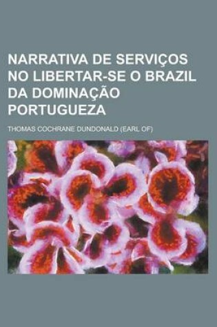 Cover of Narrativa de Servicos No Libertar-Se O Brazil Da Dominacao Portugueza