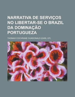 Book cover for Narrativa de Servicos No Libertar-Se O Brazil Da Dominacao Portugueza