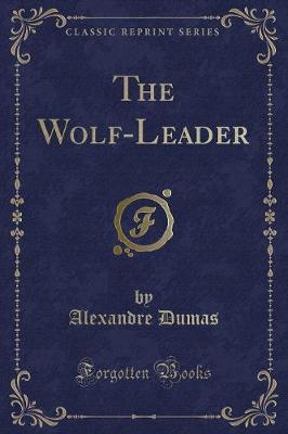 Book cover for The Wolf-Leader (Classic Reprint)