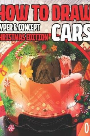 Cover of How To Draw Hyper & Concept Cars 01 Christmas Edition