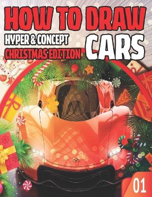 Book cover for How To Draw Hyper & Concept Cars 01 Christmas Edition