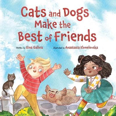 Book cover for Cats and Dogs Make the Best of Friends