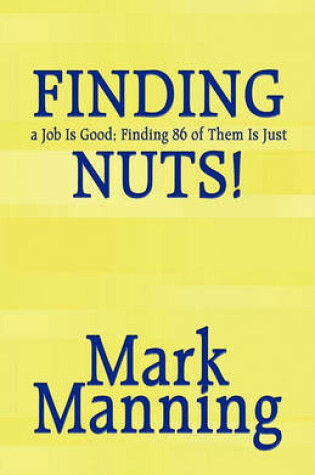 Cover of Finding a Job Is Good; Finding 86 of Them Is Just Nuts!