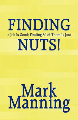 Book cover for Finding a Job Is Good; Finding 86 of Them Is Just Nuts!