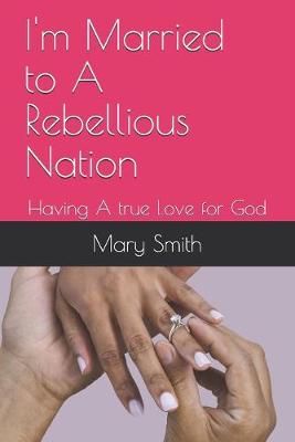 Book cover for I'm Married to A Rebellious Nation