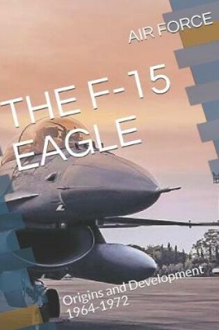 Cover of The F-15 Eagle