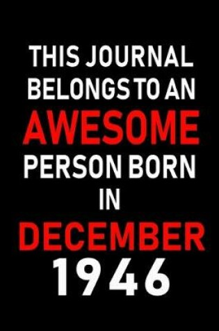 Cover of This Journal belongs to an Awesome Person Born in December 1946