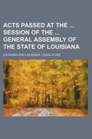 Cover of Acts Passed at the Session of the General Assembly of the State of Louisiana