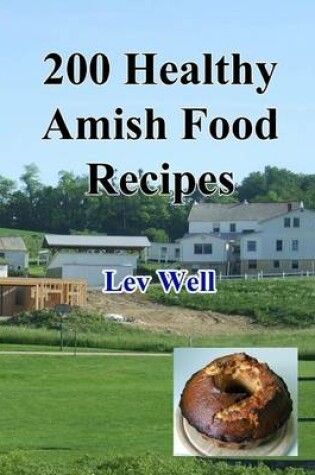 Cover of 200 Healthy Amish Food Recipes