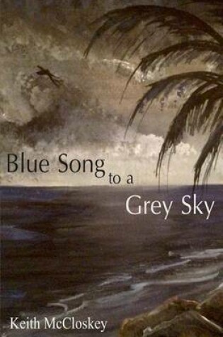 Cover of Blue Song to a Grey Sky