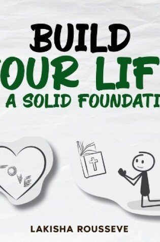 Cover of Build Your Life On A Solid Foundation