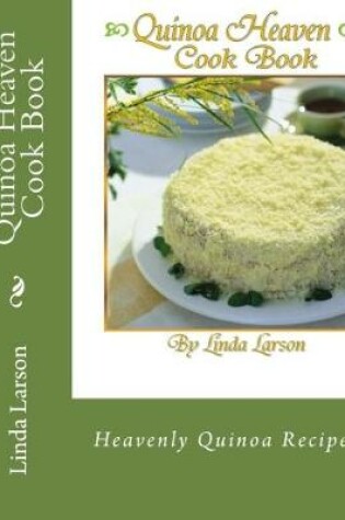 Cover of Quinoa Heaven Cook Book