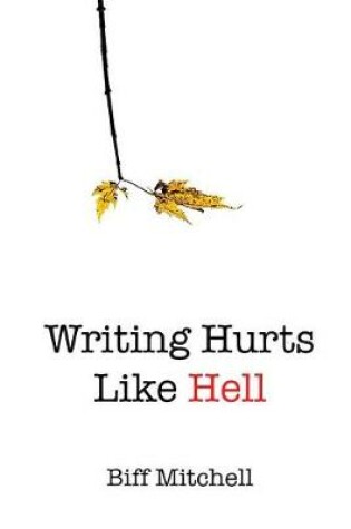 Cover of Writing Hurts Like Hell