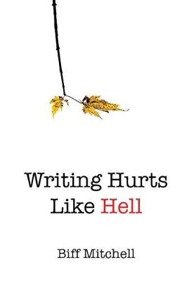 Book cover for Writing Hurts Like Hell