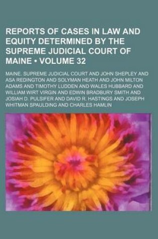 Cover of Reports of Cases in Law and Equity Determined by the Supreme Judicial Court of Maine (Volume 32 )