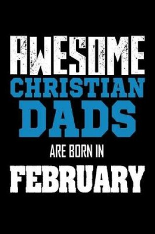 Cover of Awesome Christian Dads Are Born In February