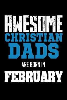 Book cover for Awesome Christian Dads Are Born In February