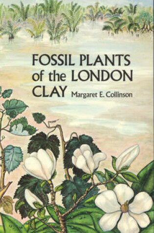 Cover of Fossil Plants of the London Clay