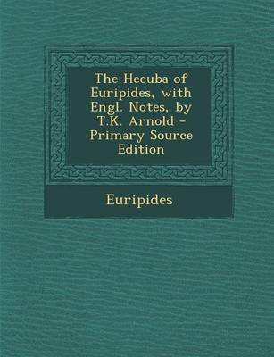 Book cover for The Hecuba of Euripides, with Engl. Notes, by T.K. Arnold