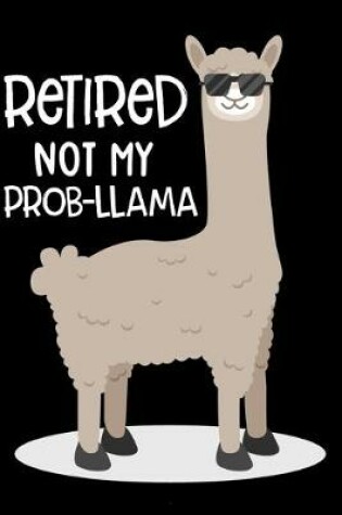 Cover of Retired Not My Prob-llama